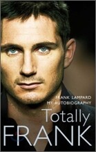 Totally Frank : The Autobiography of Frank Lampard