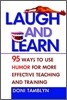 Laugh and Learn: 95 Ways to Use Humor for More Effective Teaching and Training