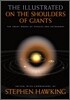 The Illustrated on the Shoulders of Giants : The Great Works of Physics and Astronomy