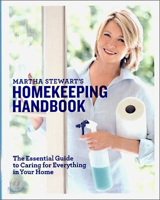 Martha Stewart&#39;s Homekeeping Handbook: The Essential Guide to Caring for Everything in Your Home