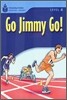 Foundations Reading Library Level 4 : Go Jimmy Go!