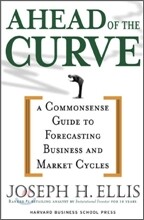 Ahead of the Curve: A Commonsense Guide to Forecasting Business and Market Cycle