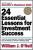 24 Essential Lessons for Investment Success: Learn the Most Important Investment Techniques from the Founder of Investor's Business Daily