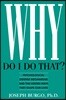 Why Do I Do That?: Psychological Defense Mechanisms and the Hidden Ways They Shape Our Lives