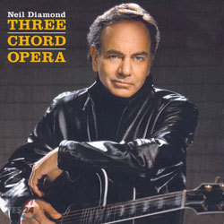 Neil Diamond - Three Chord Opera