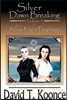 Silver Dawn Breaking: Volume 3 the Silver Night Prophecy