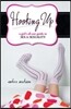 Hooking Up: A Girl's All-Out Guide to Sex and Sexuality