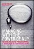Managing with the Power of Nlp: Neurolinguistic Programming; A Model for Better Management