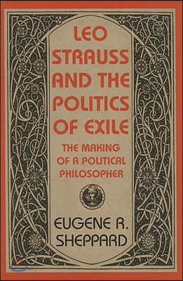 Leo Strauss And the Politics of Exile