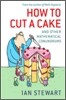 How to Cut a Cake: And Other Mathematical Conundrums
