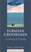 Eurasian Crossroads: A History of Xinjiang