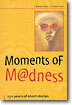 Moments of Madness