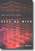 City of Bits: Space, Place, and the Infobahn