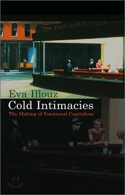 Cold Intimacies: The Making of Emotional Capitalism
