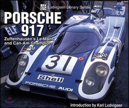 Porsche 917: Zuffenhausen's Le Mans and Can-Am Champion