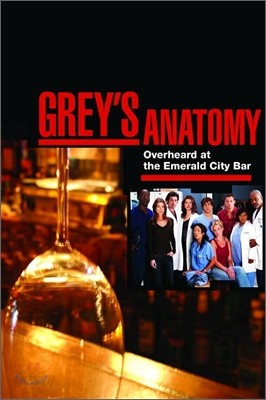 Grey&#39;s Anatomy: Overheard at the Emerald City Bar / Notes from the Nurses&#39; Station