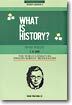 WHAT IS HISTORY?