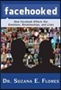 Facehooked: How Facebook Affects Our Emotions, Relationships, and Lives