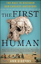 The First Human: The Race to Discover Our Earliest Ancestors