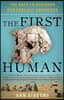 The First Human: The Race to Discover Our Earliest Ancestors