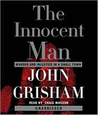 The Innocent Man : Murder and Injustice in a Small Town : Audio CD
