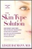 The Skin Type Solution: Are You Certain Tthat You Are Using the Optimal Skin Care Products? Revised and Updated