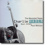Charlie Haden - The Montreal Tapes With Geri Allen And Paul Motian