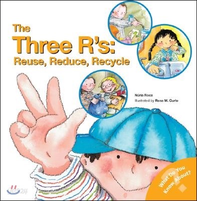 The Three R&#39;S: Reuse, Reduce, Recycle