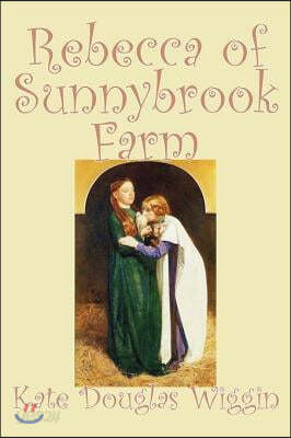 Rebecca of Sunnybrook Farm by Kate Douglas Wiggin, Fiction, Historical, United States, People &amp; Places, Readers - Chapter Books