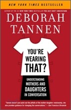 You're Wearing That?: Understanding Mothers and Daughters in Conversation