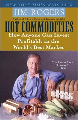 Hot Commodities: How Anyone Can Invest Profitably in the World&#39;s Best Market