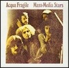Acqua Fragile (아쿠아 프라질레) - Mass-Media Stars [LP]