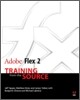 Adobe Flex 2 : Training from the Source