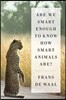 Are We Smart Enough to Know How Smart Animals Are?