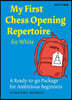 My First Chess Opening Repertoire for White: A Turn-Key Package for Ambitious Beginners