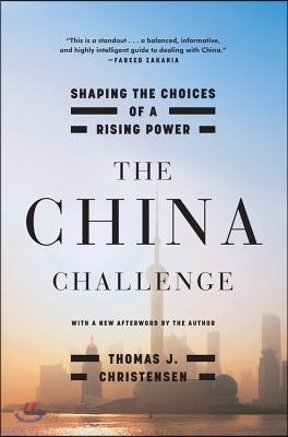 The China Challenge: Shaping the Choices of a Rising Power