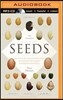 The Triumph of Seeds: How Grains, Nuts, Kernels, Pulses, and Pips Conquered the Plant Kingdom and Shaped Human History