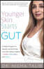 Younger Skin Starts in the Gut: 4-Week Program to Identify and Eliminate Your Skin-Aging Triggers - Gluten, Wine, Dairy, and Sugar