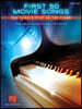 First 50 Movie Songs You Should Play on the Piano Sheet Music Collection Film Soundtrack Favorites for Beginner Pianists Songbook with Chords and Lyri