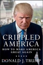Crippled America: How to Make America Great Again
