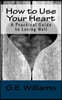 How to Use Your Heart: A Practical Guide to Loving Well