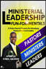 Ministerial Leadership Fun-For-Mentals: A Perfect Read & Resource For Developing Pastors, Ministers & Leaders