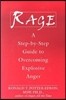 Rage: A Step-By-Step Guide to Overcoming Explosive Anger