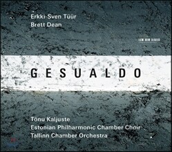 Tonu Kaljuste 에르키-스벤 튀르: 제수알도 편곡 작품집 - 제수알도: 나는 죽어가네 / 튀르: 십자가의 그늘 (Erkki-Sven Tuur: Gesualdo)