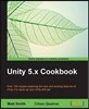 Unity 5.x Cookbook: More than 100 solutions to build amazing 2D and 3D games with Unity