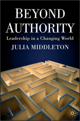 Beyond Authority: Leadership in a Changing World