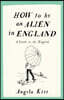 How To Be An Alien In England