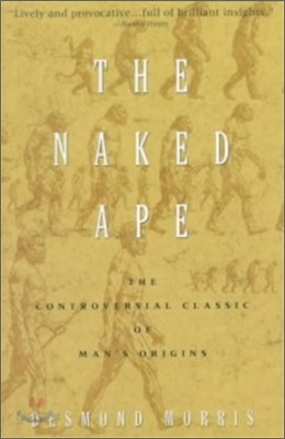 The Naked Ape: A Zoologist&#39;s Study of the Human Animal