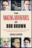 The Amazing Adventures of Bob Brown: A Real-Life Zelig Who Wrote His Way Through the 20th Century