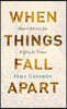 When Things Fall Apart: Heart Advice for Difficult Times